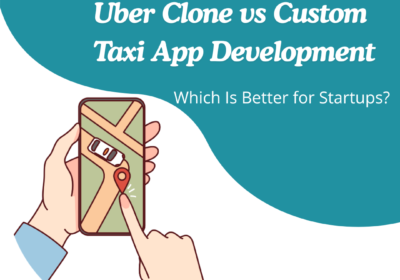 Uber-Clone-vs-Custom-Taxi-App-Development-Which-Is-Better-for-Startups
