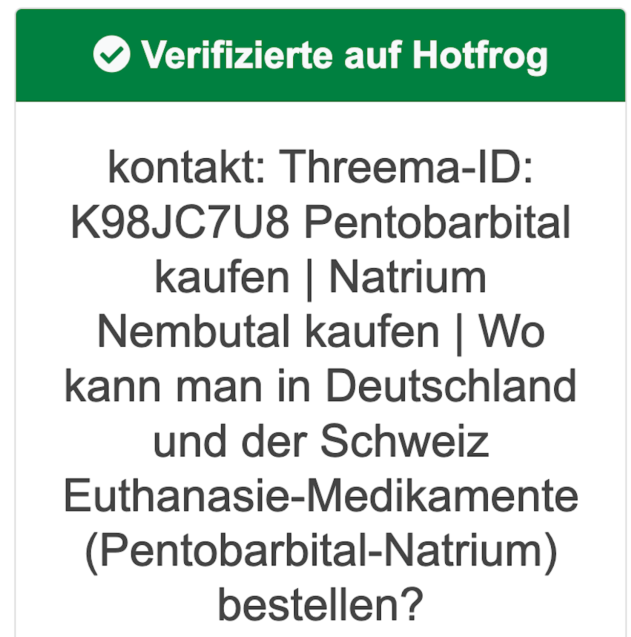 Threema-ID: K98JC7U8 Natrium-Pentobarbital in Schweiz rezeptfrei bestellen | Pentobarbital Hund | Sterbehilfe Medikament | Tier euthanasia Deutschland